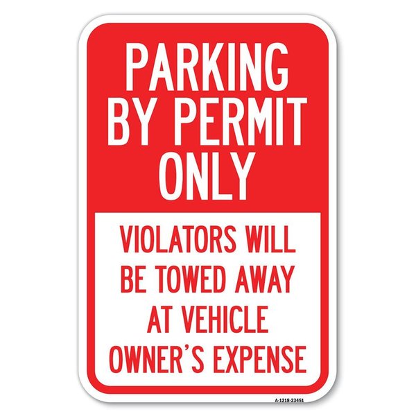 Signmission Parking by Permit Only Violators Will B Heavy-Gauge Aluminum Sign, 12" x 18", A-1218-23451 A-1218-23451